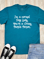 I'm A Normal Dog Lady. You're A Crazy People Person. Essential Unisex Tee
