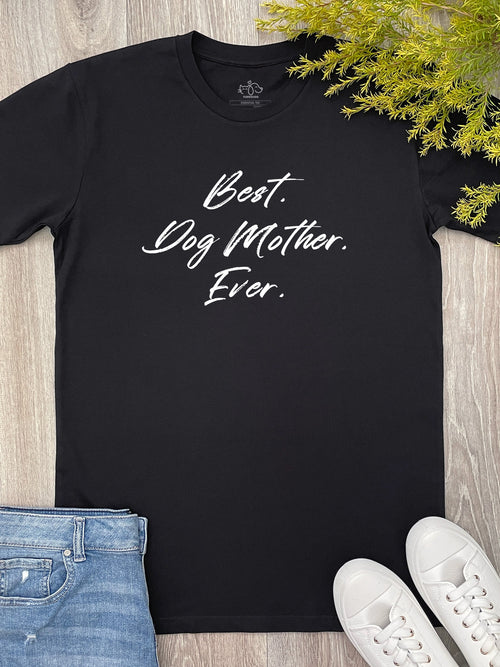 Best. Dog Mother. Ever. Essential Unisex Tee