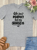 Life Isn't Perfect, But My Horse Is Essential Unisex Tee