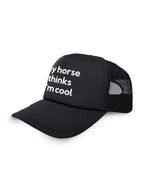 My Horse Thinks I'm Cool Foam Trucker Cap