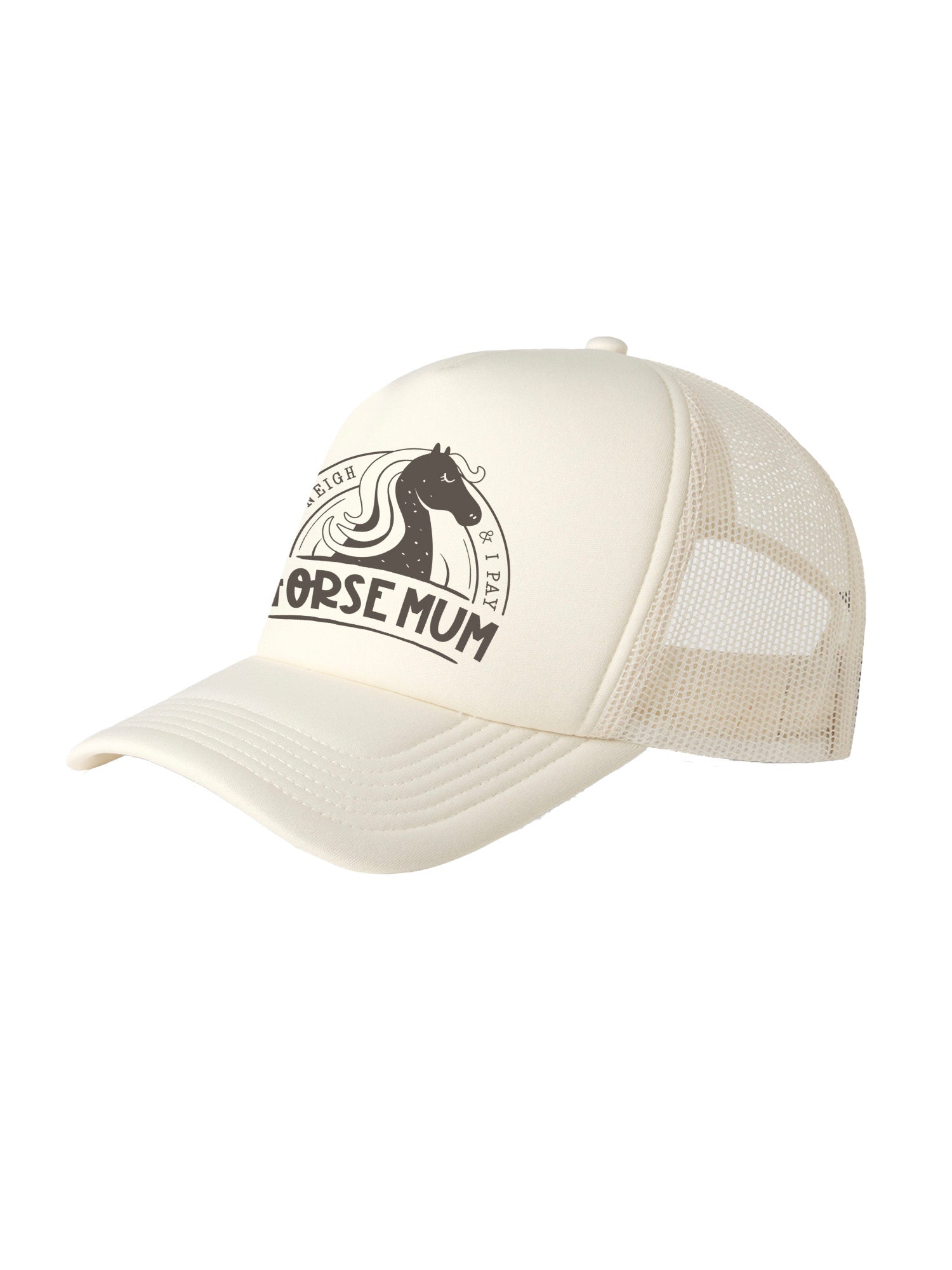 Horse Mum They Neigh I Pay Foam Trucker Cap
