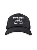 My Horse Thinks I'm Cool Foam Trucker Cap