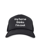 My Horse Thinks I'm Cool Foam Trucker Cap