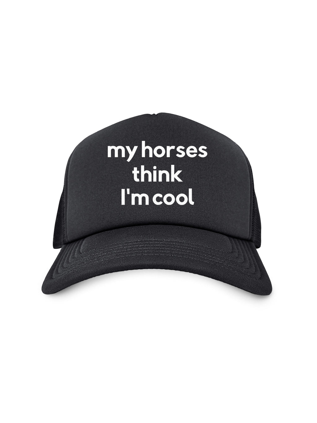 My Horse Thinks I'm Cool Foam Trucker Cap