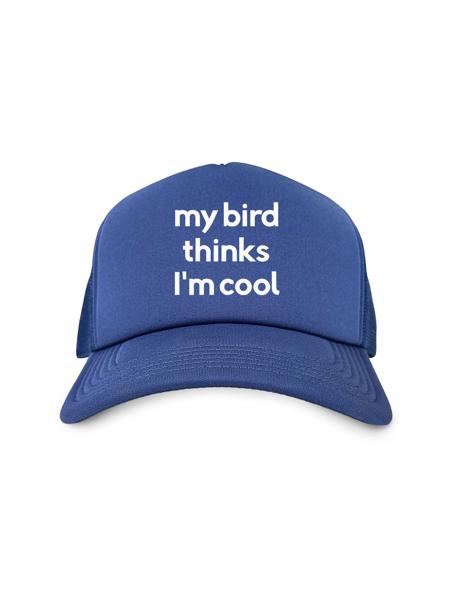 My Bird Thinks I'm Cool Foam Trucker Cap