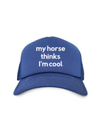 My Horse Thinks I'm Cool Foam Trucker Cap