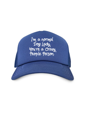 I'm A Normal Dog Lady. You're A Crazy People Person. Foam Trucker Cap