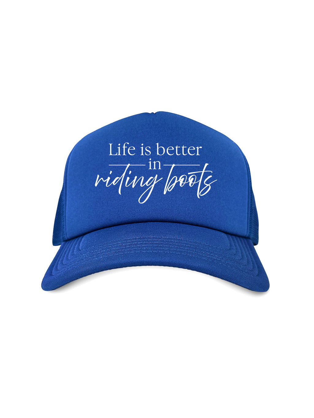 Life Is Better In Riding Boots Foam Trucker Cap