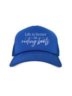 Life Is Better In Riding Boots Foam Trucker Cap