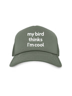 My Bird Thinks I'm Cool Foam Trucker Cap