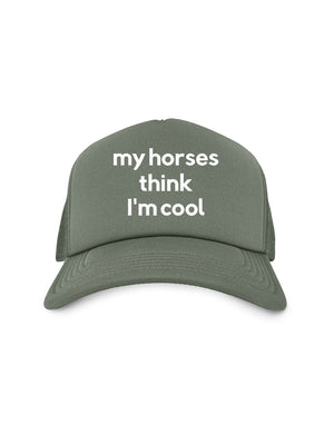 My Horse Thinks I'm Cool Foam Trucker Cap