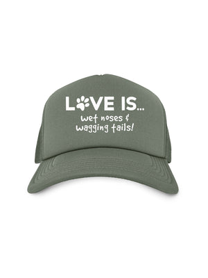 Love Is... Wet Noses & Wagging Tails! Foam Trucker Cap