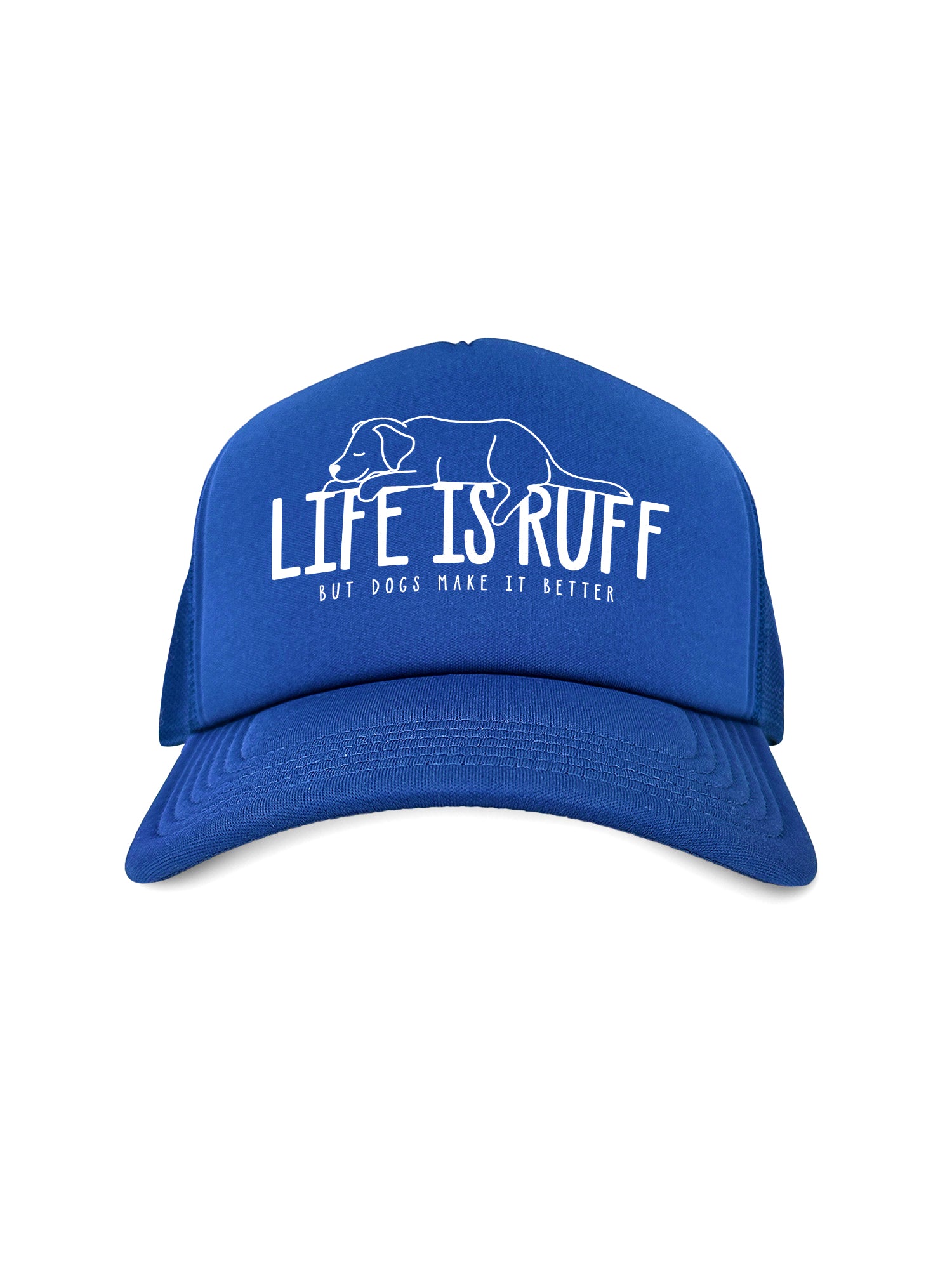 Life Is Ruff Foam Trucker Cap
