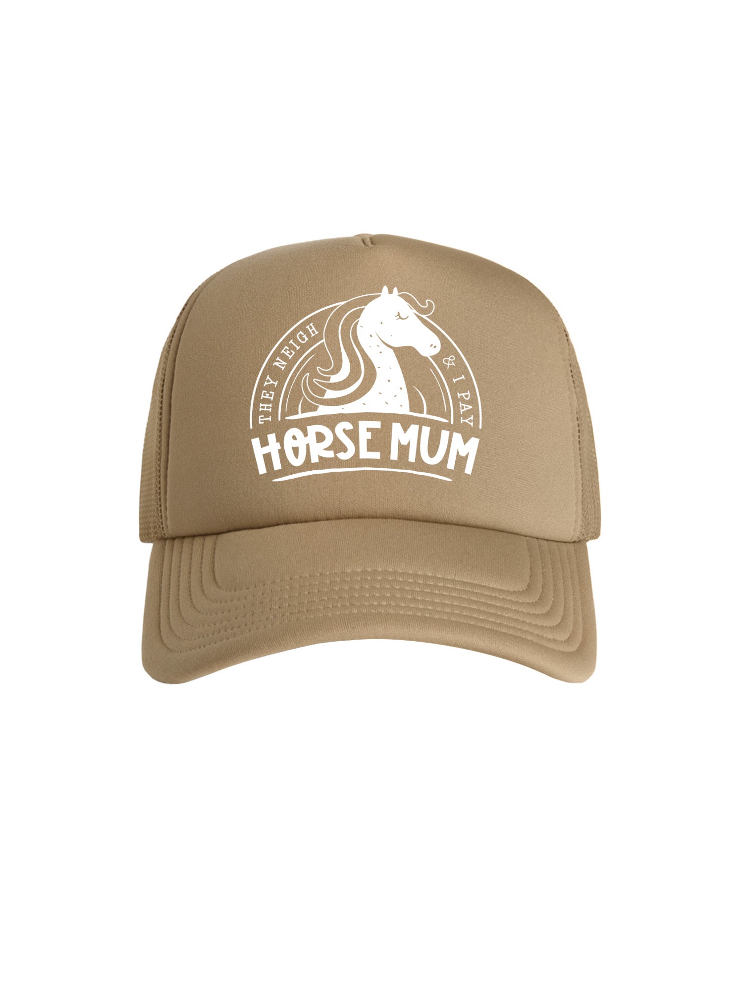 Horse Mum They Neigh I Pay Foam Trucker Cap