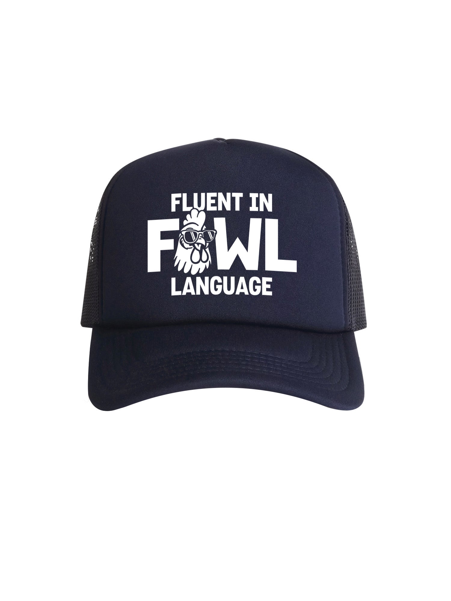 Fluent In Fowl Language Foam Trucker Cap