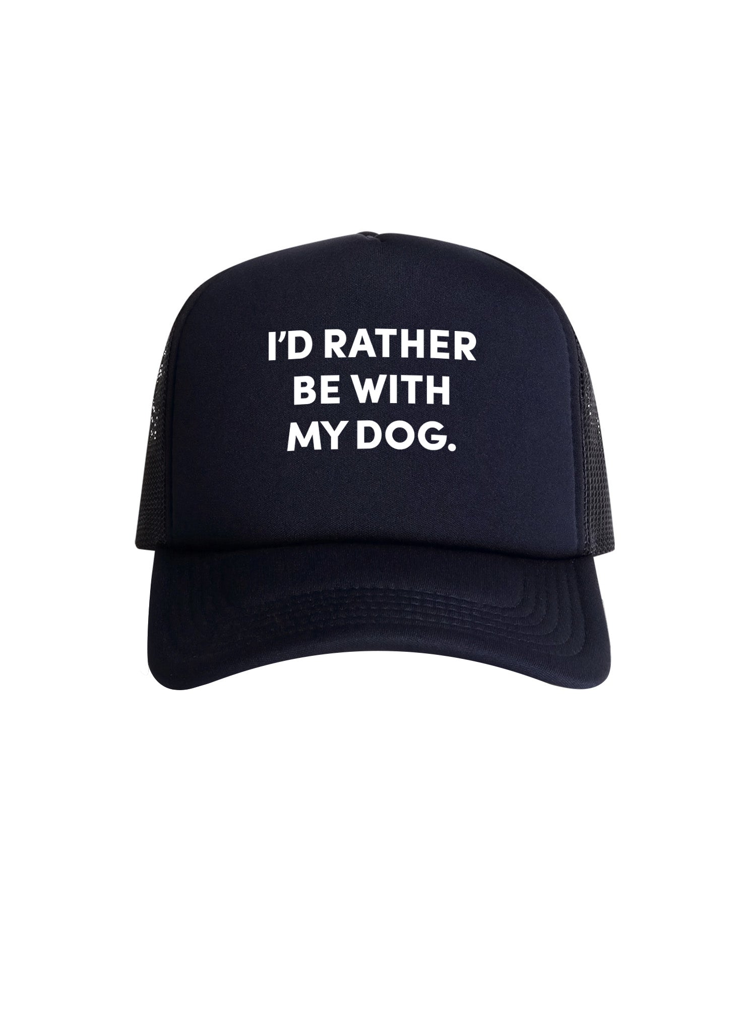 I'd Rather Be With My Dog. Foam Trucker Cap