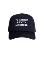 I'd Rather Be With My Horse. Foam Trucker Cap