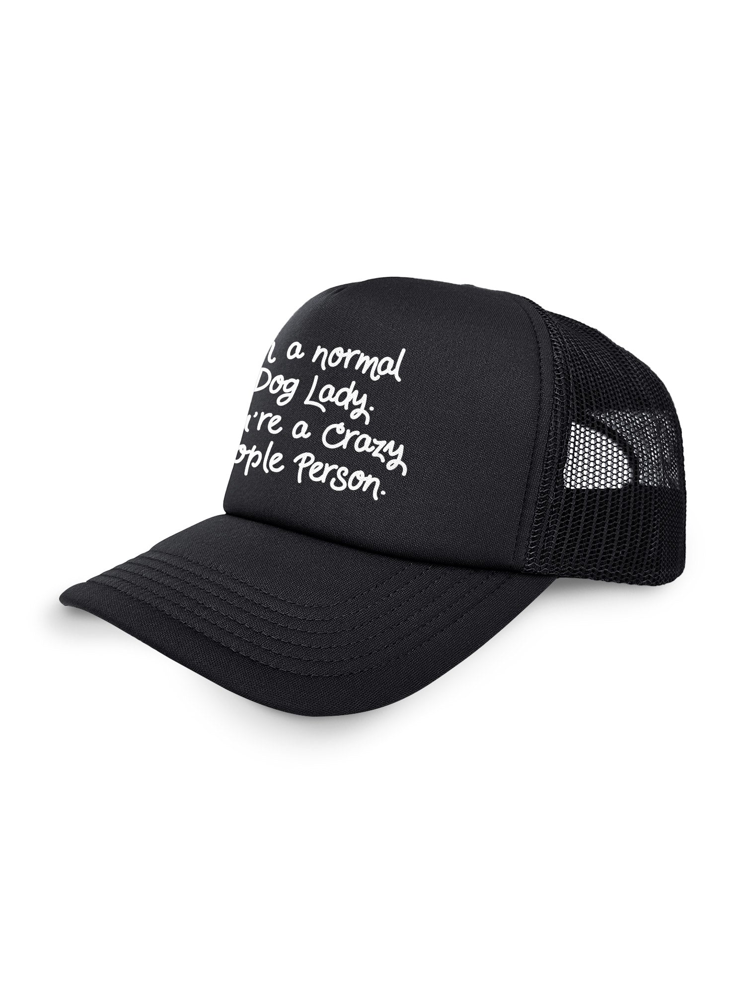 I'm A Normal Dog Lady. You're A Crazy People Person. Foam Trucker Cap