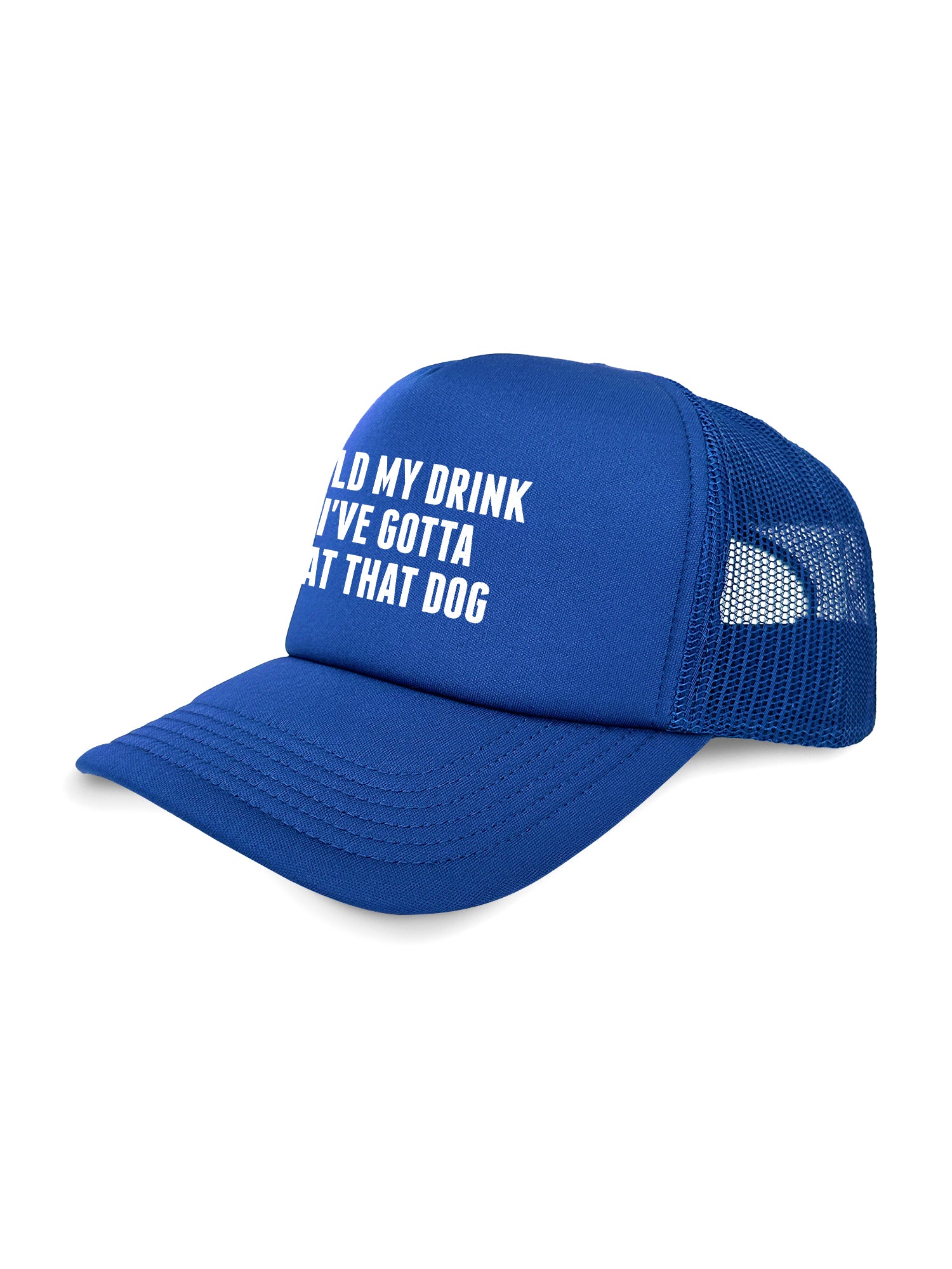 Hold My Drink I've Gotta Pat That Dog Foam Trucker Cap