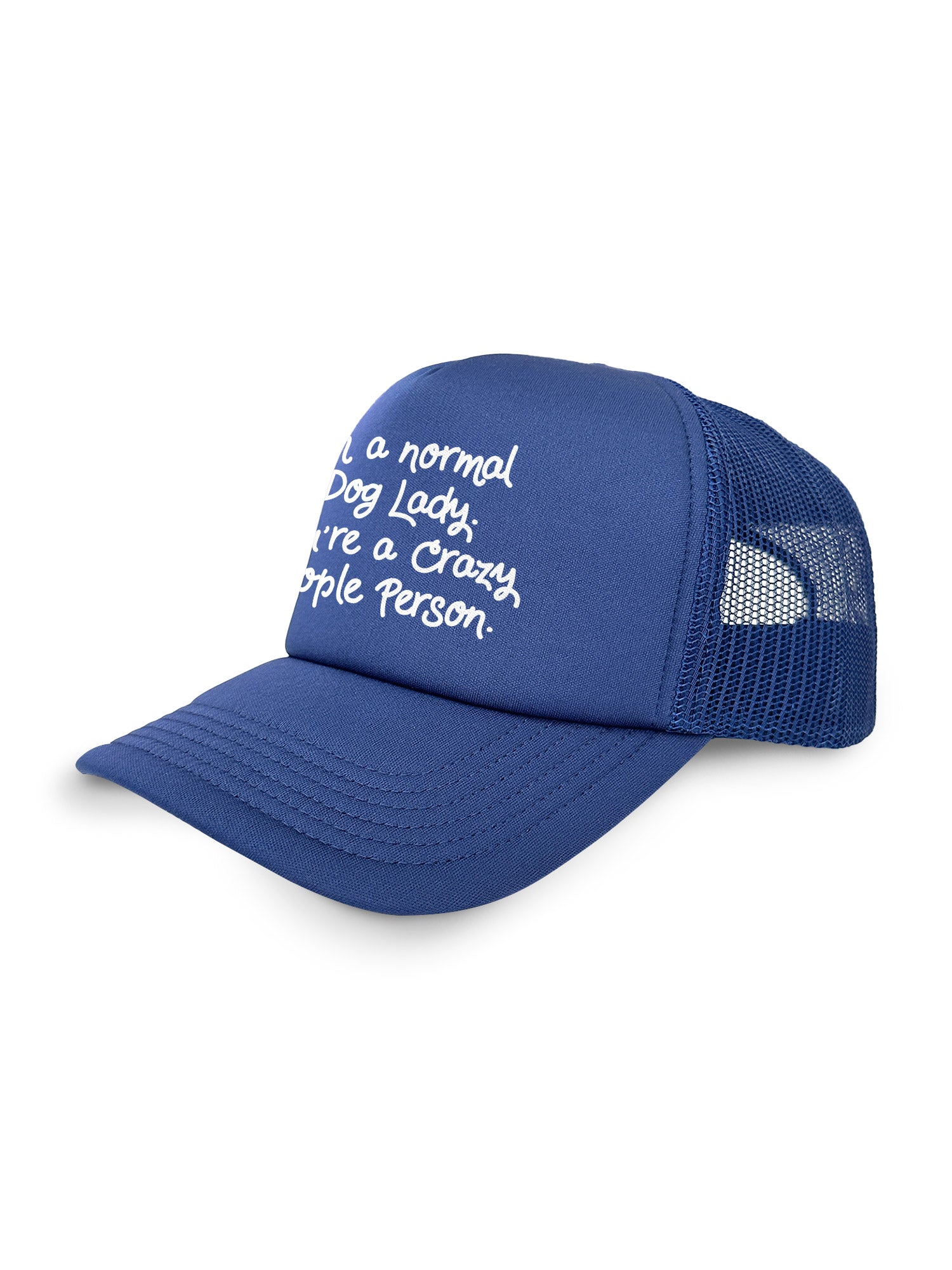 I'm A Normal Dog Lady. You're A Crazy People Person. Foam Trucker Cap