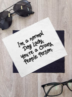 I'm A Normal Dog Lady. You're A Crazy People Person. Microfibre Suede Glasses Cleaning Cloths (Twinpack)