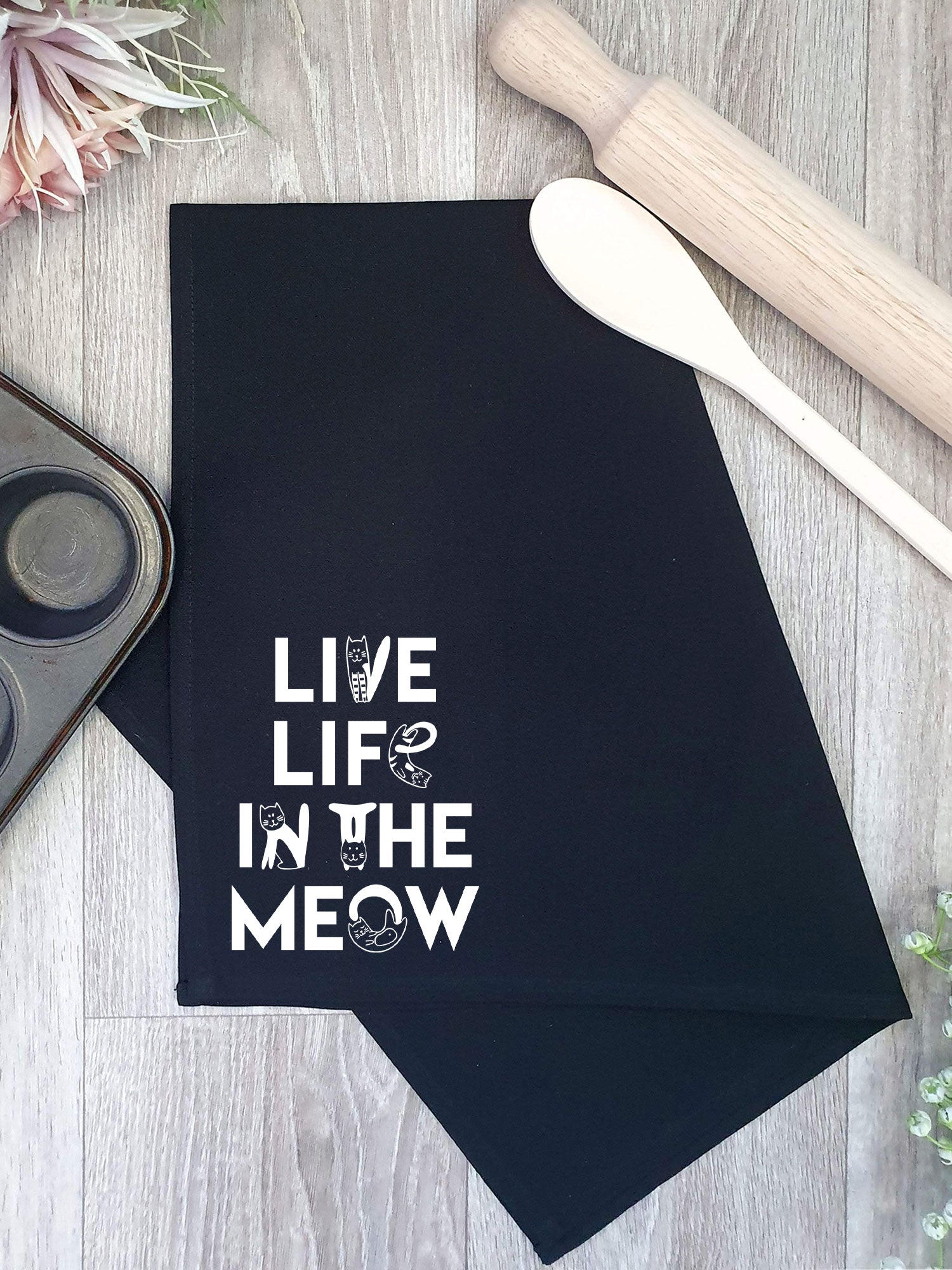 Live Life In The Meow Tea Towel
