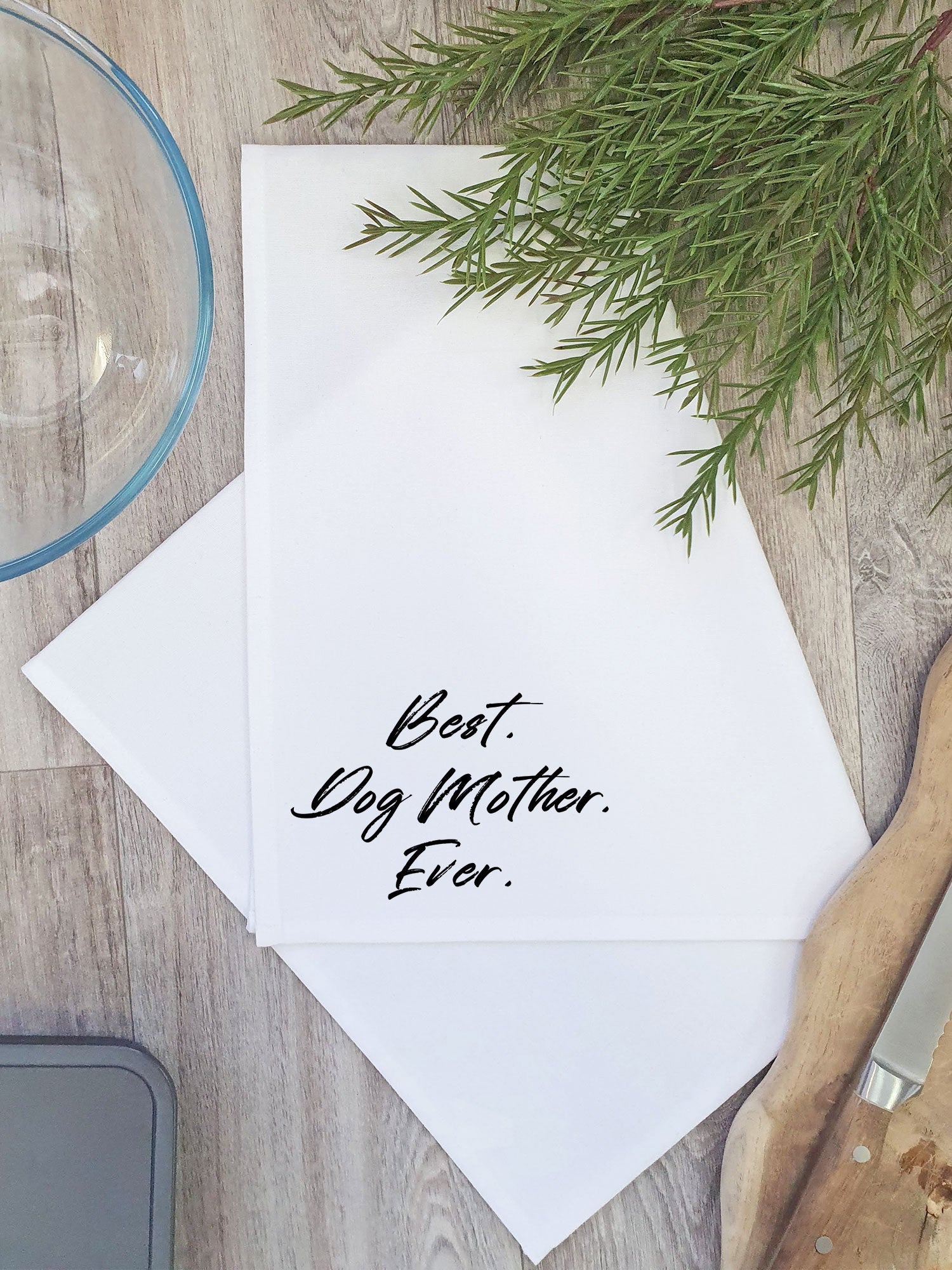 Best. Dog Mother. Ever. Tea Towel