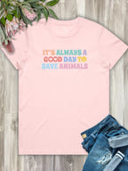 It's A Good Day To Save Animals Ava Women's Regular Fit Tee
