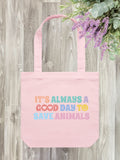 It's A Good Day To Save Animals Edith Tote