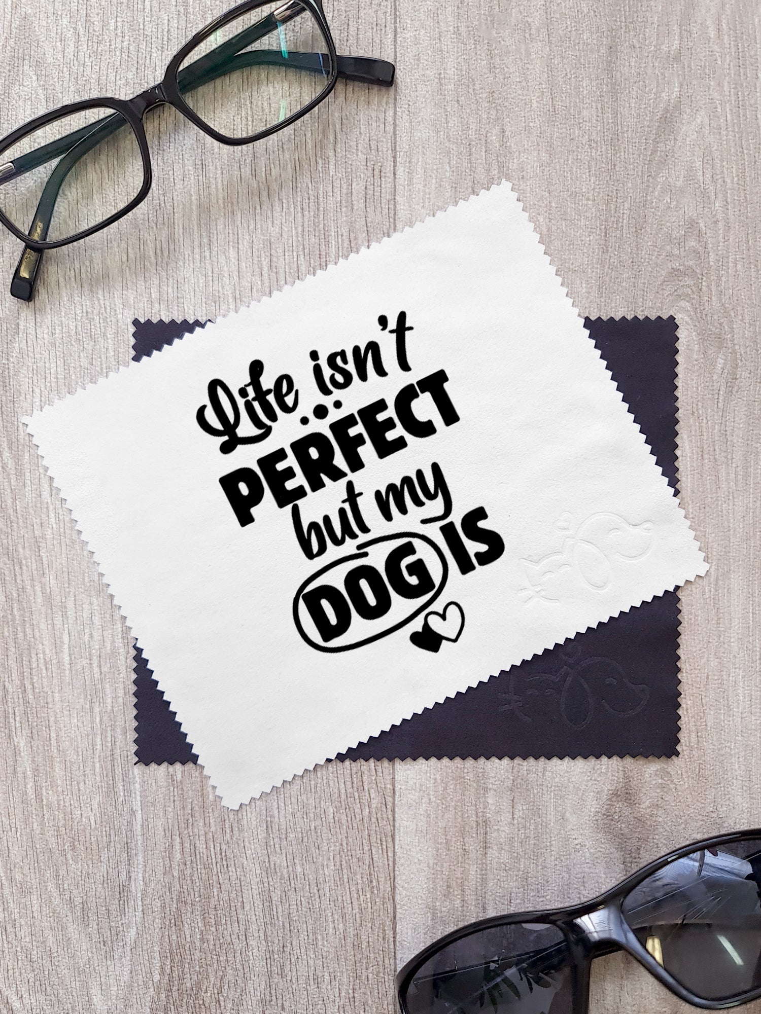 Life Isn't Perfect, But My Dog Is Microfibre Suede Glasses Cleaning Cloths (Twinpack)