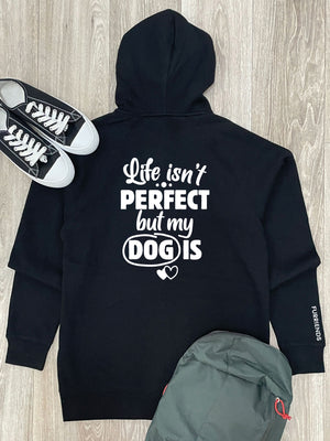 Life Isn't Perfect, But My Dog Is Zip Front Hoodie