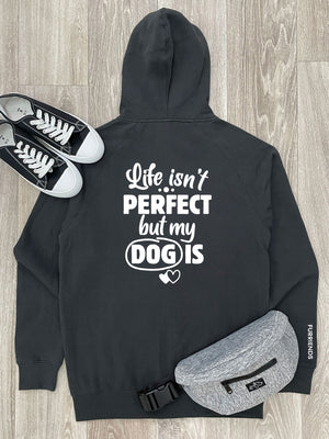 Life Isn't Perfect, But My Dog Is Zip Front Hoodie
