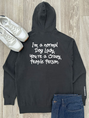 I'm A Normal Dog Lady. You're A Crazy People Person. Zip Front Hoodie