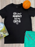 Life Isn't Perfect, But My Cat Is Youth Tee