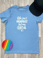 Life Isn't Perfect, But My Cat Is Youth Tee