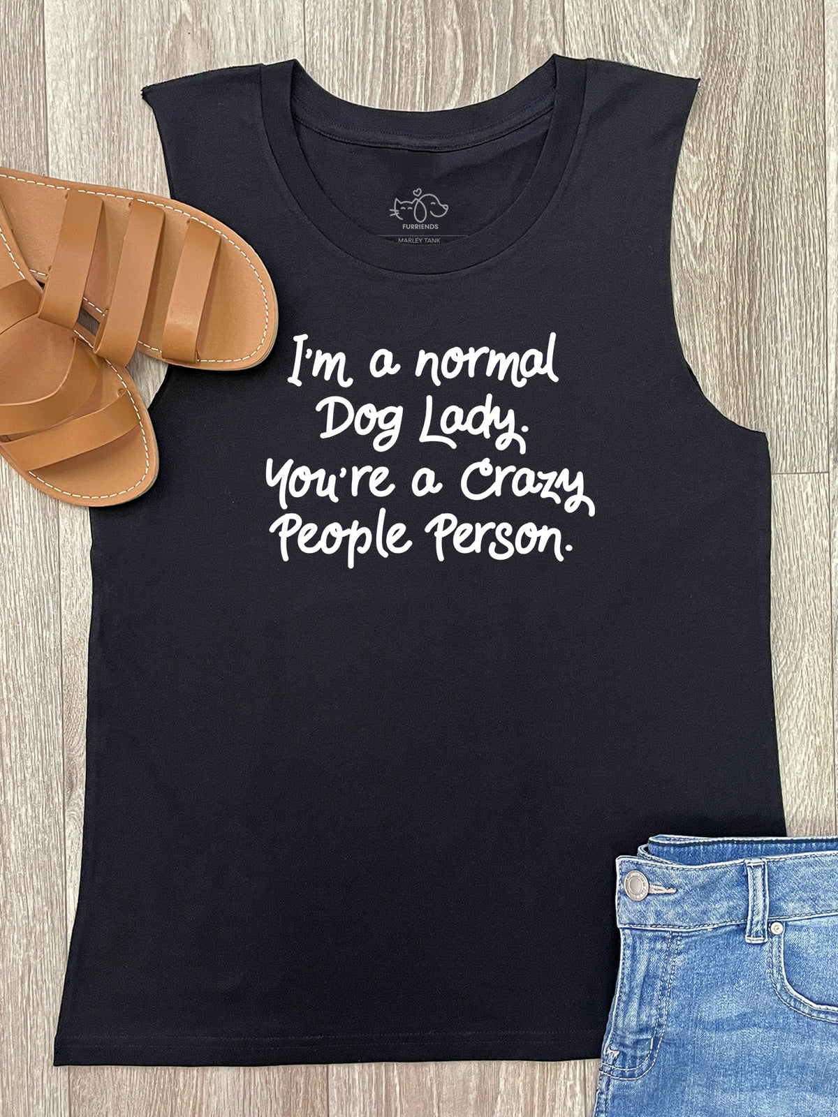 I&#39;m A Normal Dog Lady. You&#39;re A Crazy People Person. Marley Tank