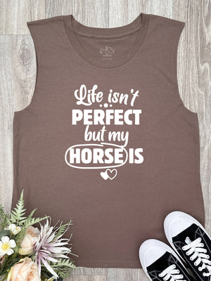 Life Isn't Perfect, But My Horse Is Marley Tank