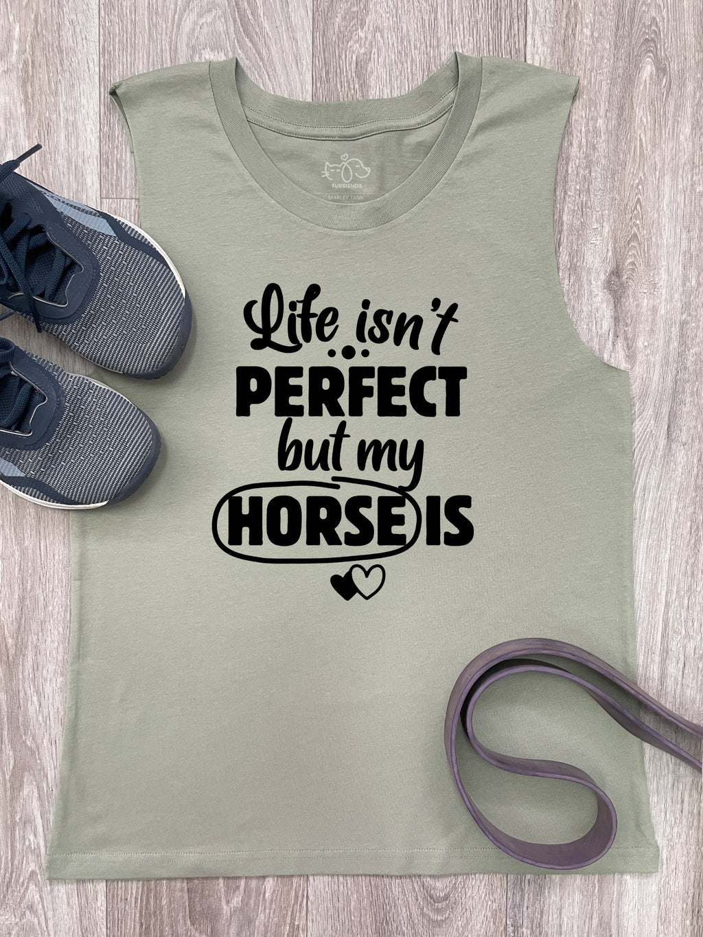 Life Isn't Perfect, But My Horse Is Marley Tank