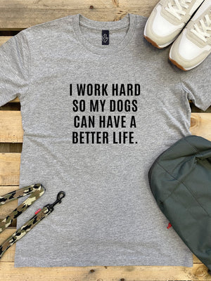 I Work Hard So My Dogs Can Have A Better Life (Size S, White) Essential Unisex Tee ***SALE***