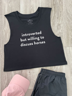 Introverted But Willing To Discuss Horses Myah Crop Tank