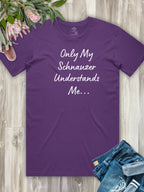 Only My Schnauzer Understands Me Regular Fit T-shirt