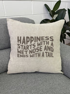 Happiness Starts With A Wet Nose And Ends With A Tail Linen Cushion Cover