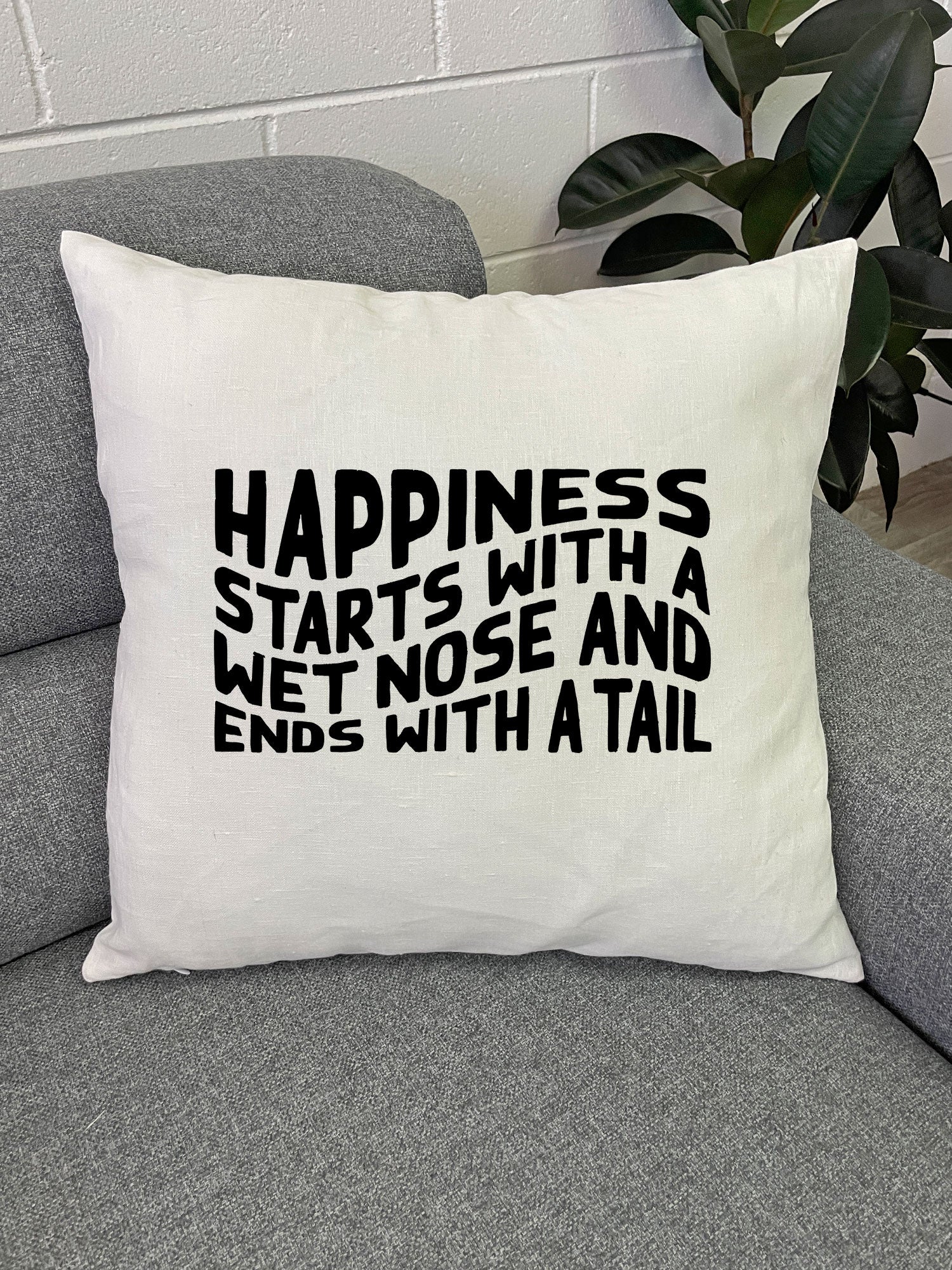 Happiness Starts With A Wet Nose And Ends With A Tail Linen Cushion Cover