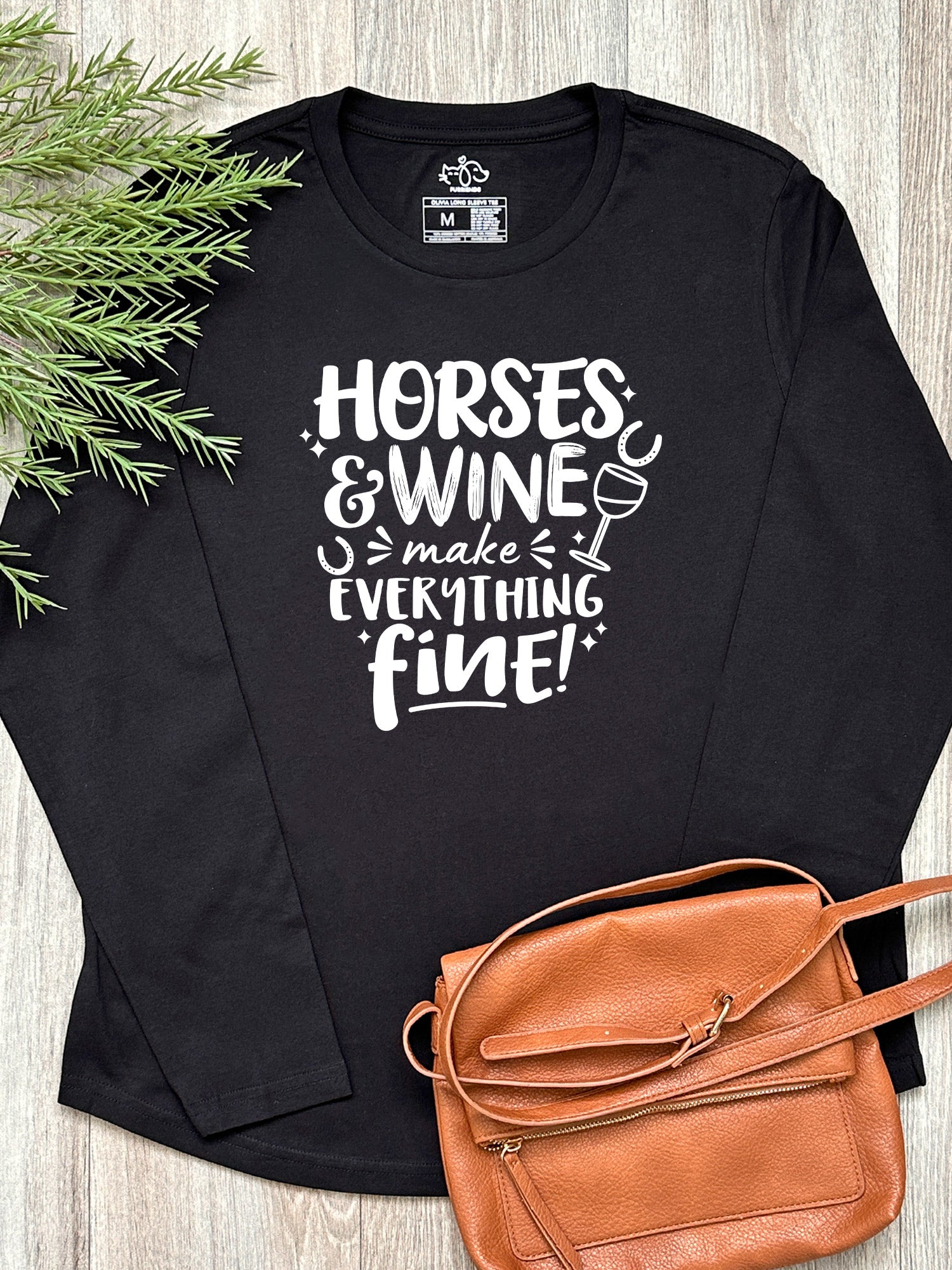 Horses & Wine Make Everything Fine Olivia Long Sleeve Tee