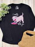 I Really Dig You Olivia Long Sleeve Tee