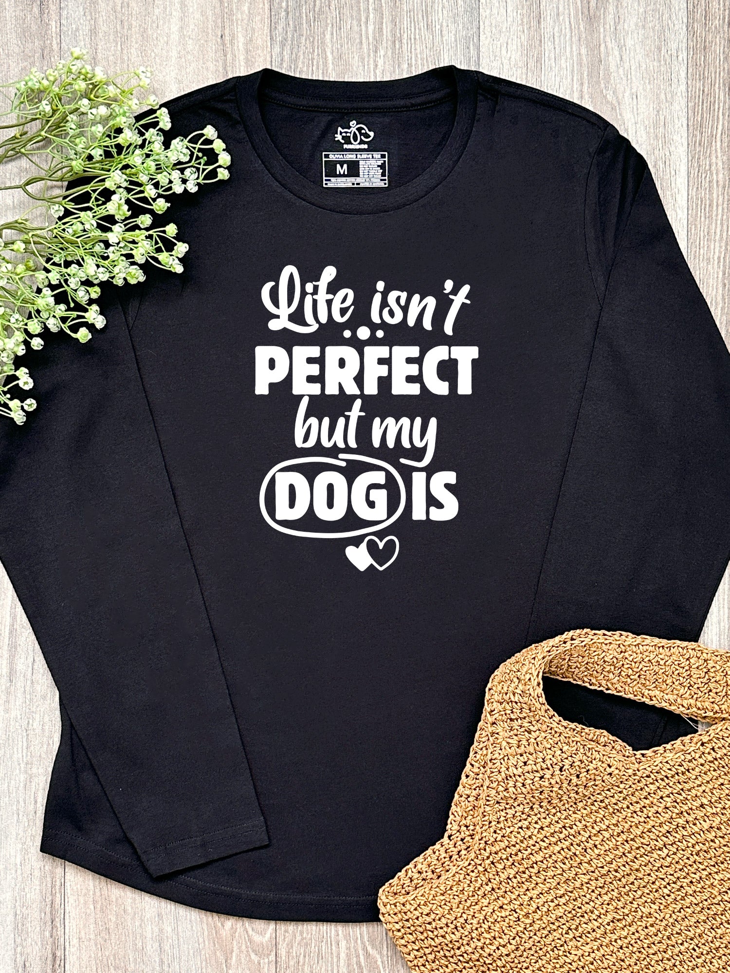 Life Isn't Perfect, But My Dog Is Olivia Long Sleeve Tee