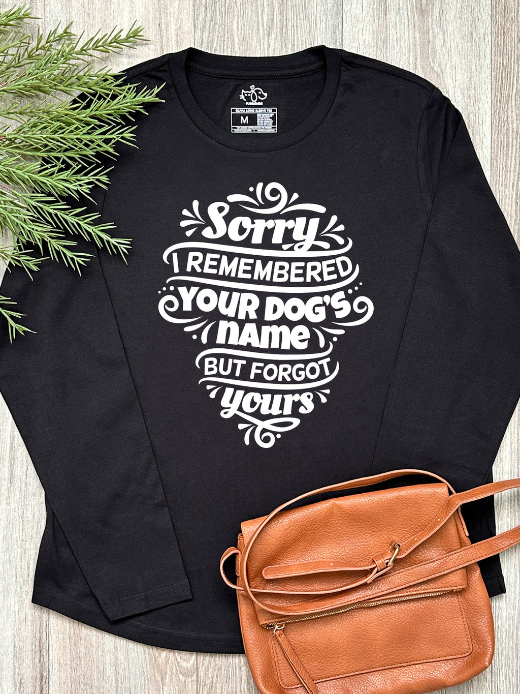 Sorry I Forgot Your Name Olivia Long Sleeve Tee