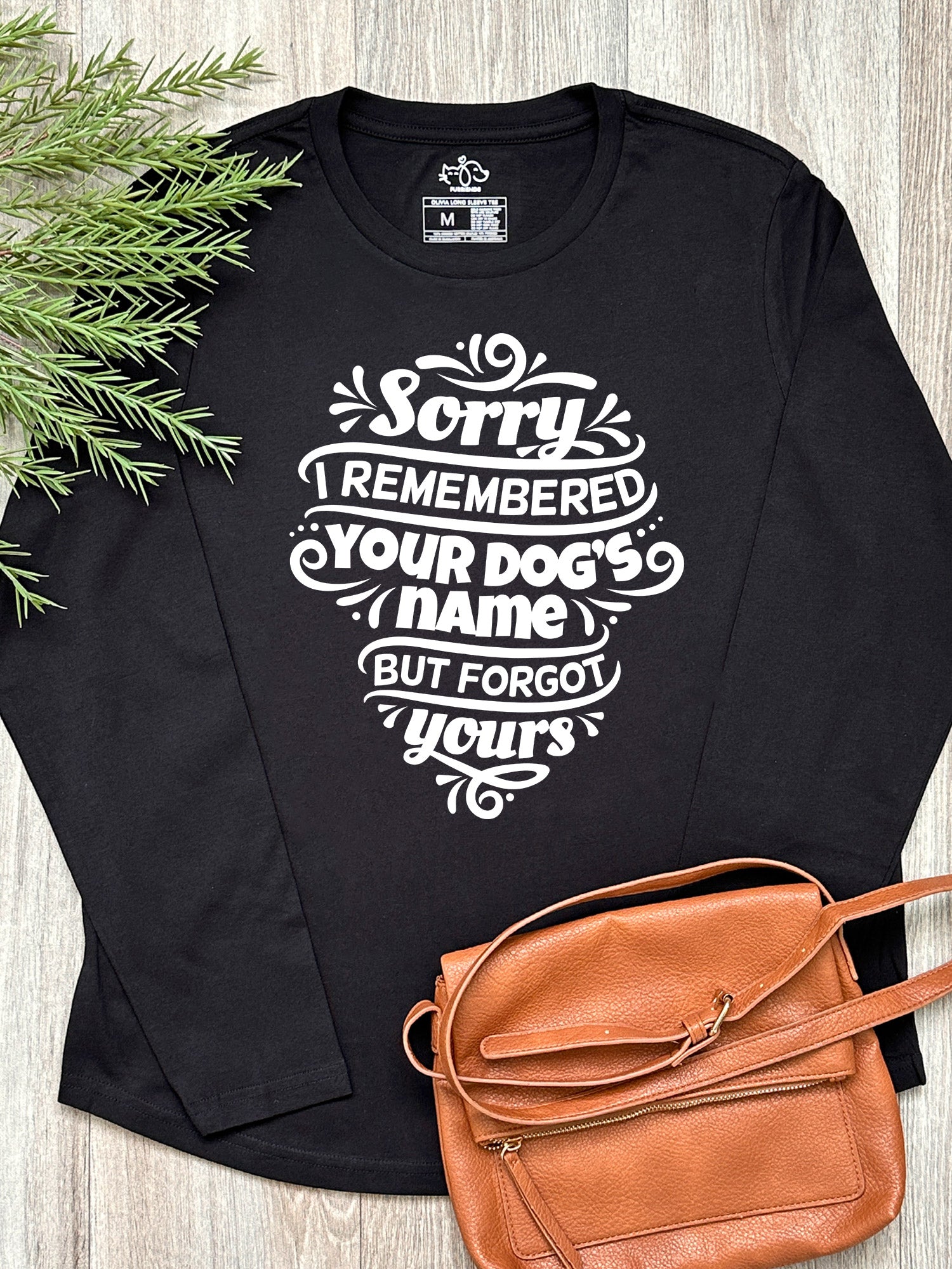 Sorry I Forgot Your Name Olivia Long Sleeve Tee
