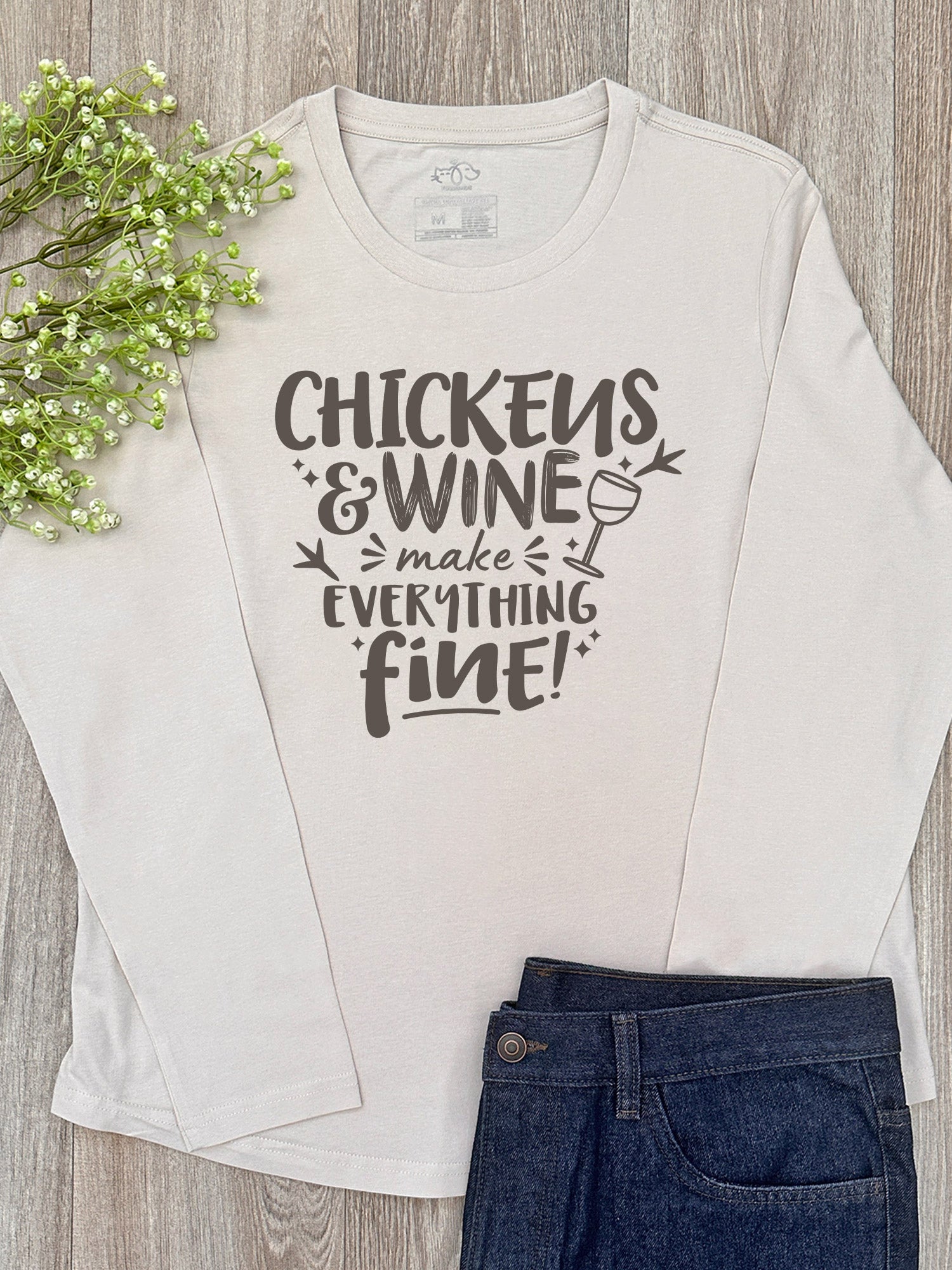 Chickens & Wine Make Everything Fine Olivia Long Sleeve Tee