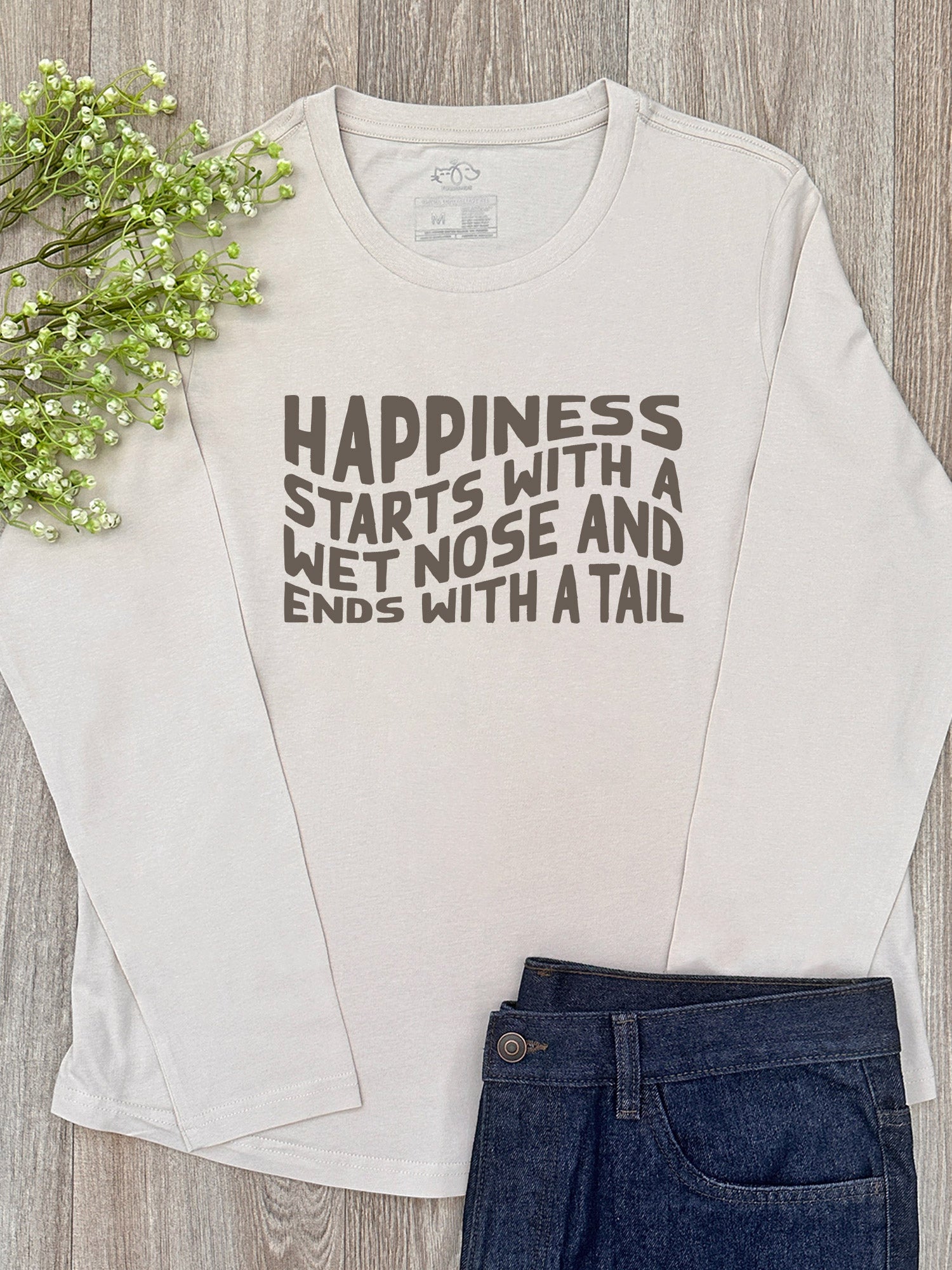 Happiness Starts With A Wet Nose And Ends With A Tail Olivia Long Sleeve Tee